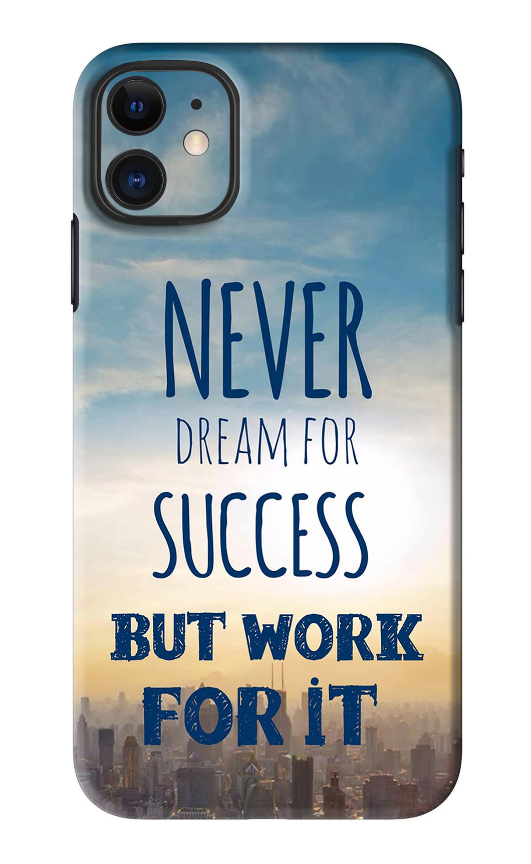 Never Dream For Success But Work For It iPhone 11 Back Skin Wrap