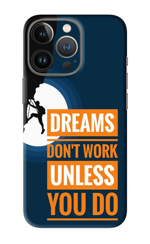 Dreams Don’T Work Unless You Do iPhone 13 Pro Back Skin Wrap