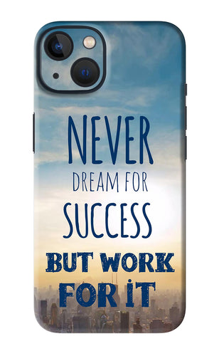 Never Dream For Success But Work For It iPhone 13 Mini Back Skin Wrap