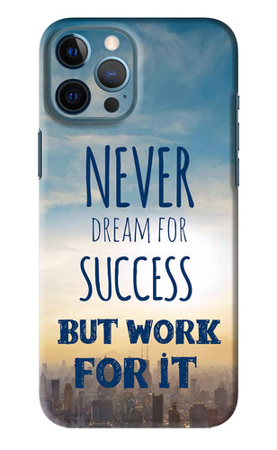 Never Dream For Success But Work For It iPhone 12 Pro Max Back Skin Wrap