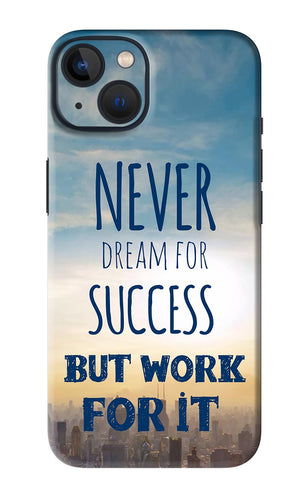 Never Dream For Success But Work For It iPhone 13 Back Skin Wrap