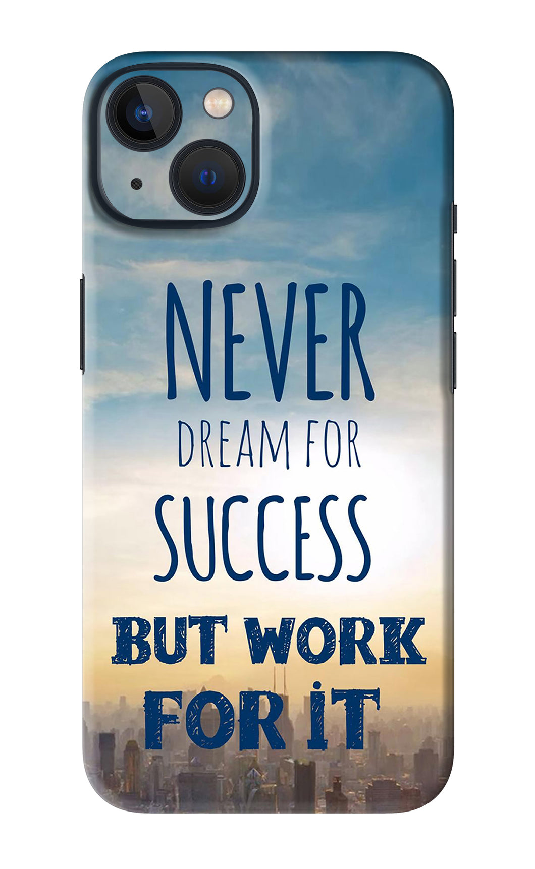 Never Dream For Success But Work For It iPhone 13 Back Skin Wrap