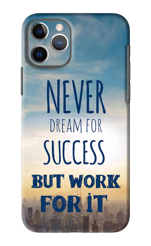 Never Dream For Success But Work For It iPhone 11 Pro Back Skin Wrap