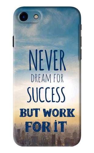 Never Dream For Success But Work For It iPhone 7 Back Skin Wrap