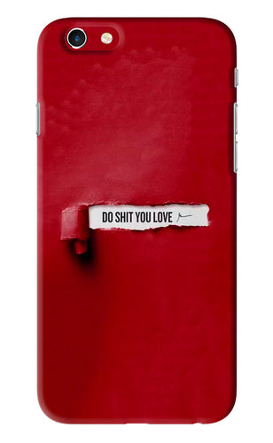 Do Shit You Love iPhone 6 Back Skin Wrap
