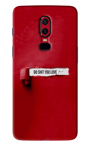 Do Shit You Love OnePlus 6 Back Skin Wrap