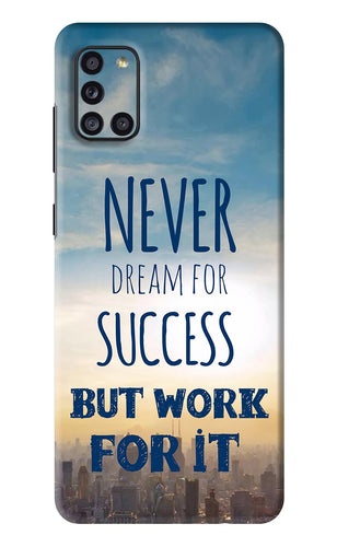Never Dream For Success But Work For It Samsung Galaxy A31 Back Skin Wrap