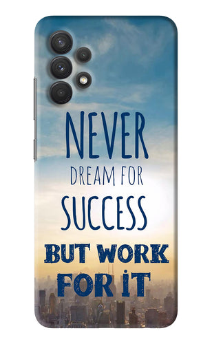 Never Dream For Success But Work For It Samsung Galaxy A32 Back Skin Wrap