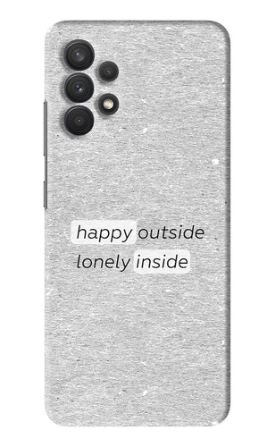 Happy Outside Lonely Inside Samsung Galaxy A32 Back Skin Wrap