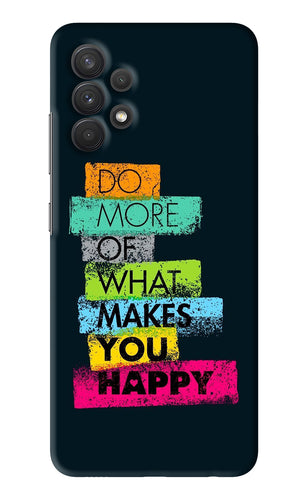 Do More Of What Makes You Happy Samsung Galaxy A32 Back Skin Wrap