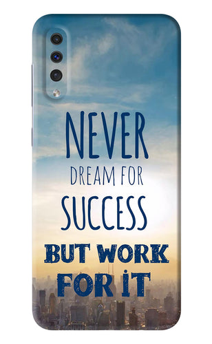 Never Dream For Success But Work For It Samsung Galaxy A50 Back Skin Wrap