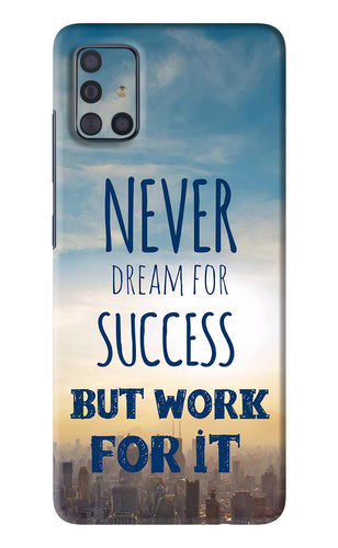 Never Dream For Success But Work For It Samsung Galaxy A51 Back Skin Wrap