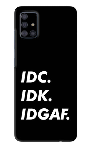 Idc Idk Idgaf Samsung Galaxy A51 Back Skin Wrap