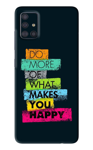 Do More Of What Makes You Happy Samsung Galaxy A51 Back Skin Wrap