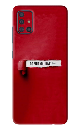 Do Shit You Love Samsung Galaxy A51 Back Skin Wrap