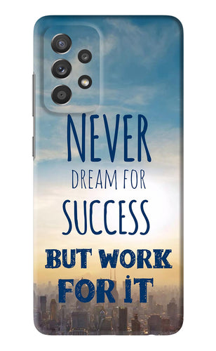 Never Dream For Success But Work For It Samsung Galaxy A52 Back Skin Wrap