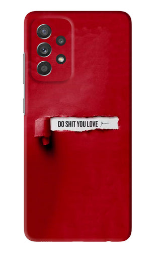 Do Shit You Love Samsung Galaxy A52 Back Skin Wrap