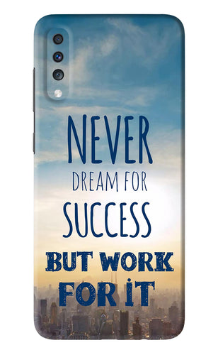 Never Dream For Success But Work For It Samsung Galaxy A70 Back Skin Wrap