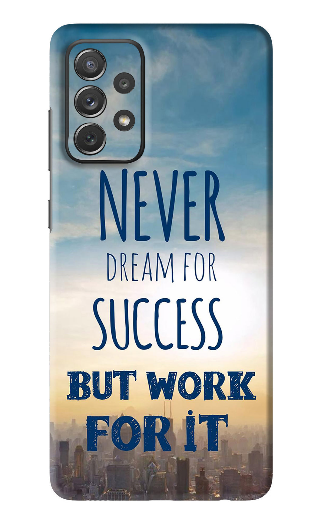 Never Dream For Success But Work For It Samsung Galaxy A72 Back Skin Wrap