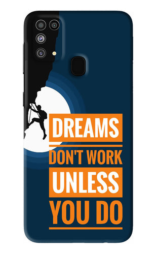 Dreams Don’T Work Unless You Do Samsung Galaxy F41 Back Skin Wrap
