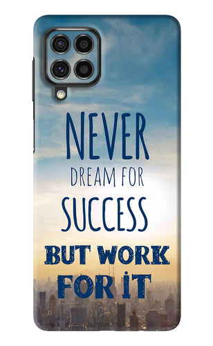 Never Dream For Success But Work For It Samsung Galaxy F62 Back Skin Wrap