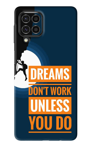 Dreams Don’T Work Unless You Do Samsung Galaxy F62 Back Skin Wrap