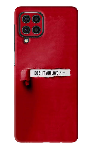 Do Shit You Love Samsung Galaxy F62 Back Skin Wrap