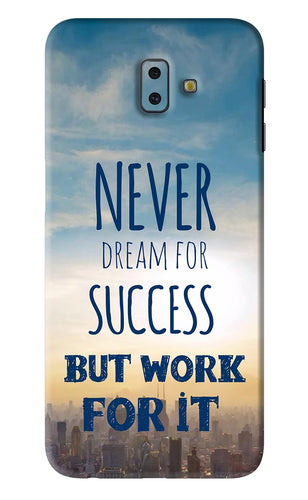 Never Dream For Success But Work For It Samsung Galaxy J6 Plus Back Skin Wrap