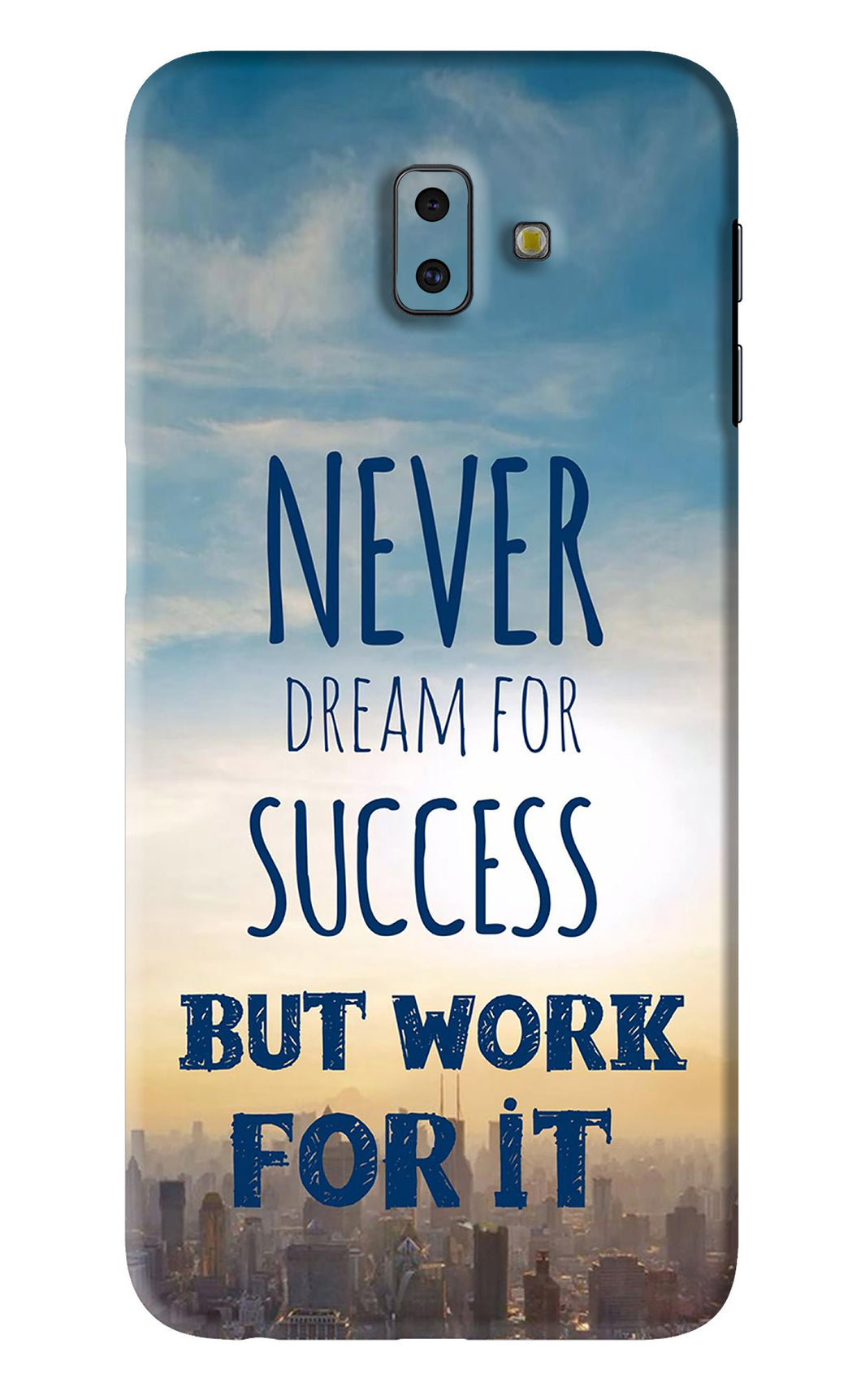 Never Dream For Success But Work For It Samsung Galaxy J6 Plus Back Skin Wrap