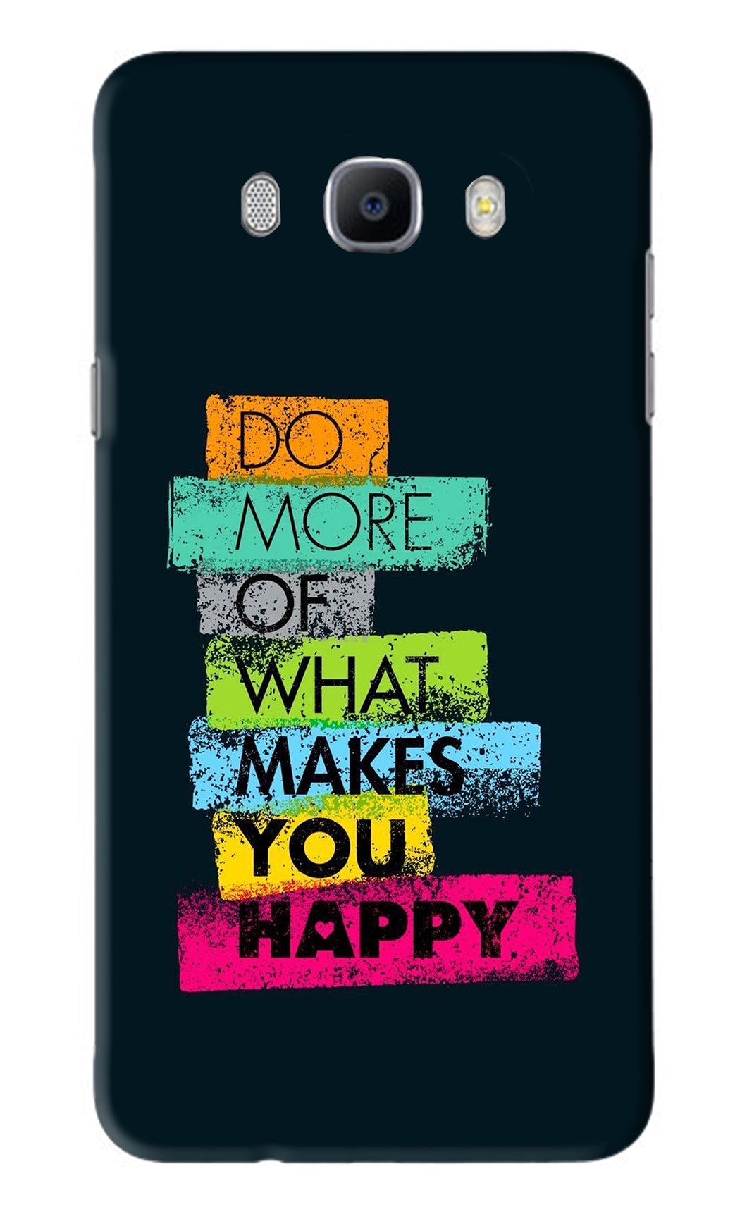 Do More Of What Makes You Happy Samsung Galaxy J7 2016 Back Skin Wrap