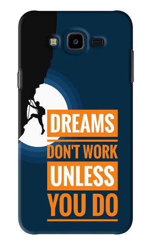 Dreams Don’T Work Unless You Do Samsung Galaxy J7 Next Back Skin Wrap
