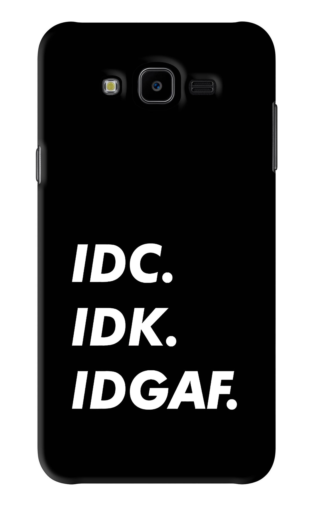 Idc Idk Idgaf Samsung Galaxy J7 Next Back Skin Wrap