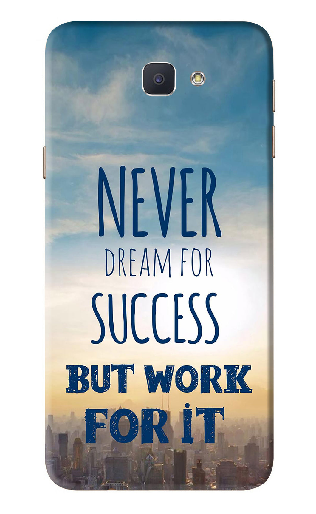 Never Dream For Success But Work For It Samsung Galaxy J7 Prime Back Skin Wrap