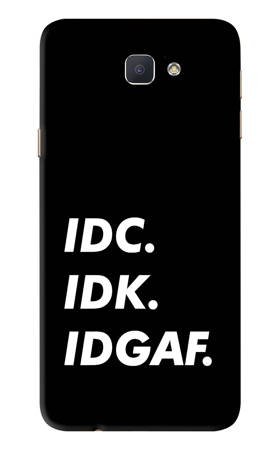 Idc Idk Idgaf Samsung Galaxy J7 Prime Back Skin Wrap