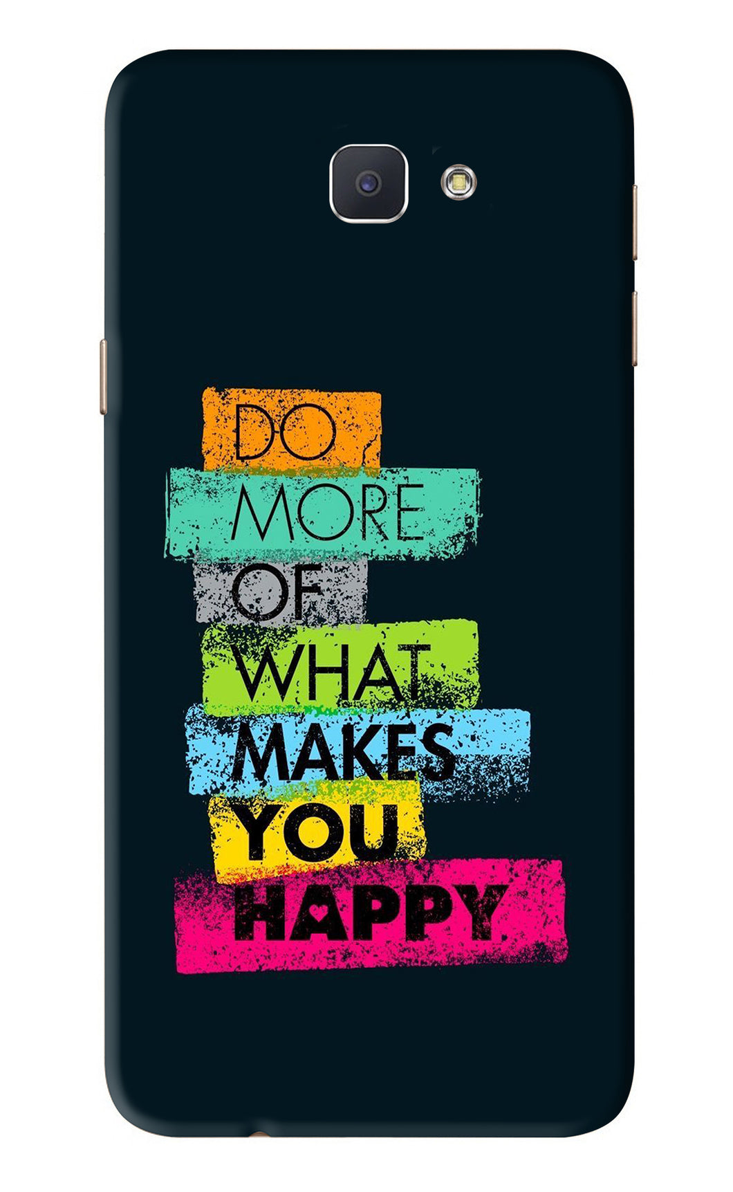 Do More Of What Makes You Happy Samsung Galaxy J7 Prime Back Skin Wrap