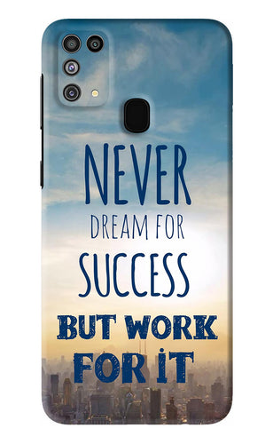 Never Dream For Success But Work For It Samsung Galaxy M31 Back Skin Wrap