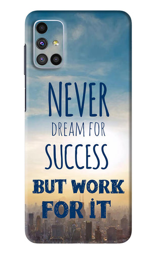 Never Dream For Success But Work For It Samsung Galaxy M51 Back Skin Wrap