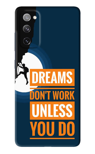 Dreams Don’T Work Unless You Do Samsung Galaxy S20 FE Back Skin Wrap
