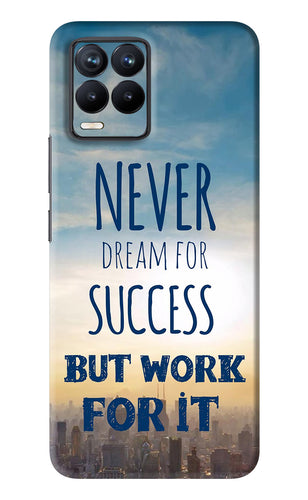 Never Dream For Success But Work For It Realme 8 Back Skin Wrap
