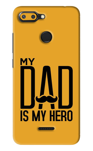 My Dad Is My Hero Xiaomi Redmi 6 Back Skin Wrap