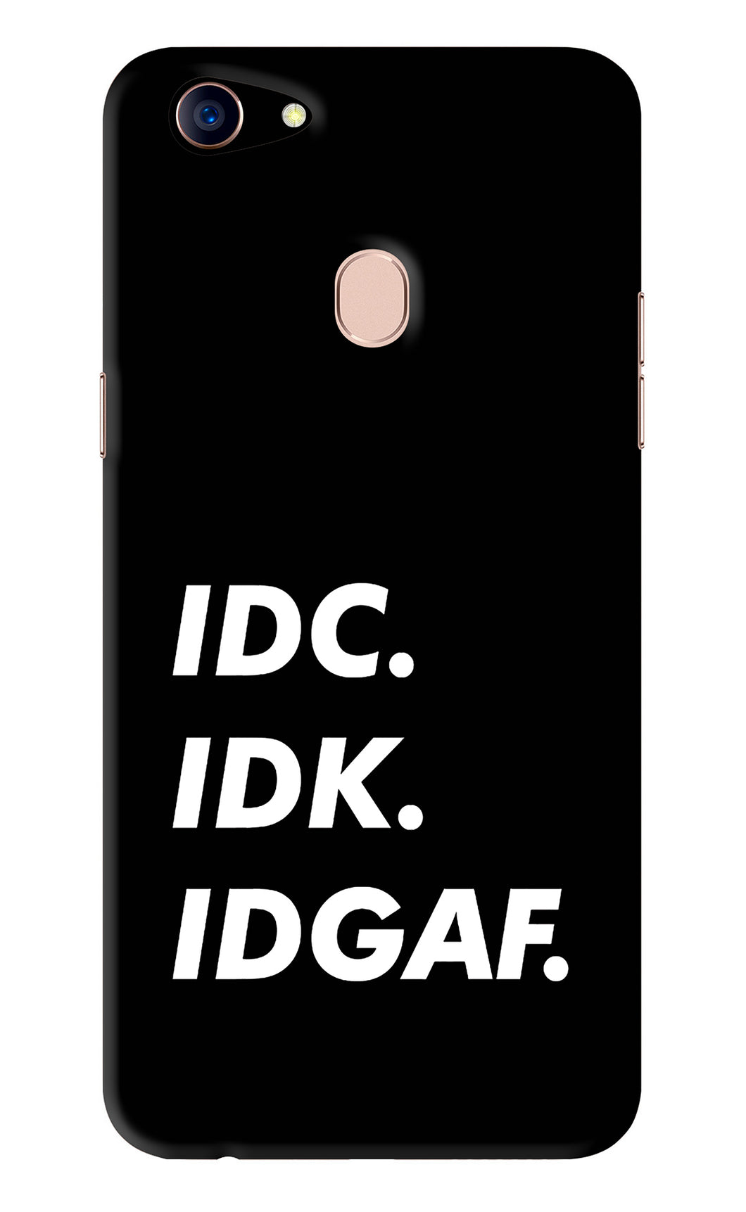 Idc Idk Idgaf Oppo F5 Back Skin Wrap