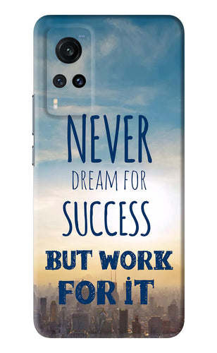 Never Dream For Success But Work For It Vivo X60 Back Skin Wrap