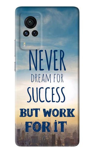 Never Dream For Success But Work For It Vivo X60 Pro Back Skin Wrap