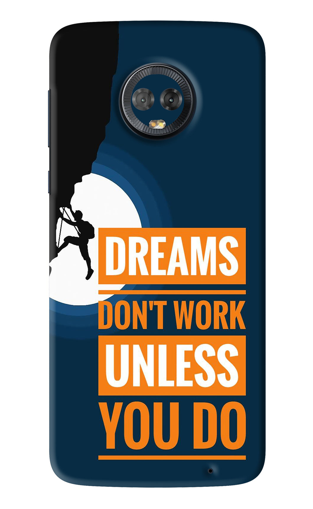 Dreams Don’T Work Unless You Do Motorola Moto G6 Back Skin Wrap