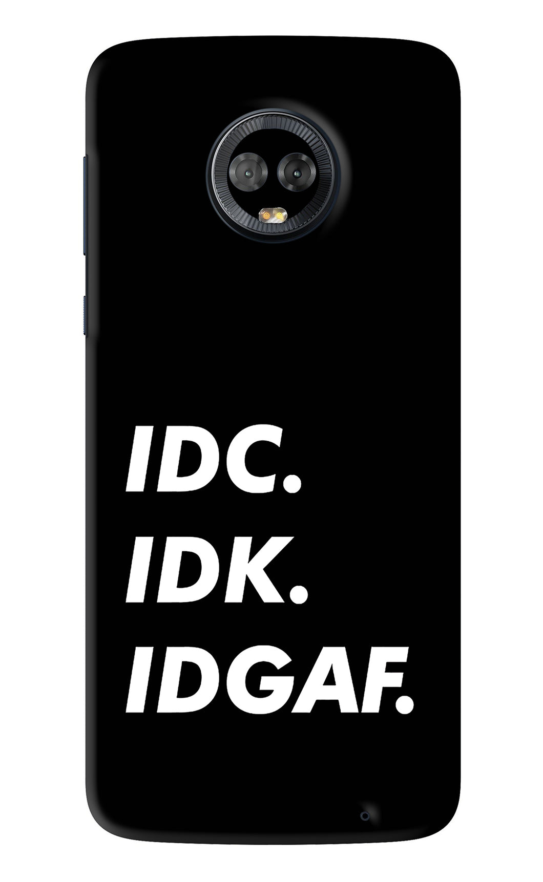 Idc Idk Idgaf Motorola Moto G6 Back Skin Wrap