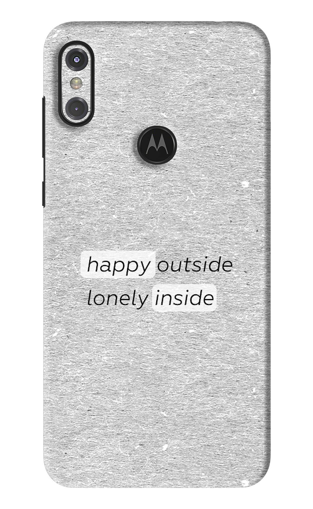 Happy Outside Lonely Inside Motorola Moto One Power Back Skin Wrap
